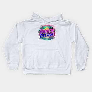 Beach Please 80s Saying Kids Hoodie